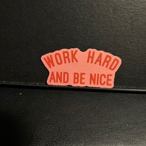 WORK HARD, BE NICE QUOTE STICKER